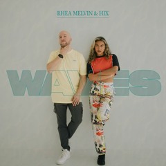 Rhea Melvin X Hix - Waves