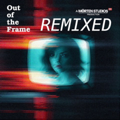 Out of The Frame 2025 REMIX