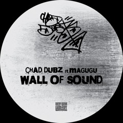 Chad Dubz Ft. Magugu - Wall Of Sound - 29.07.22