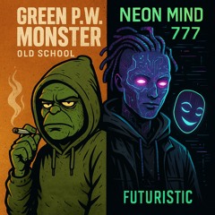 NEON MIND 777 vs the Green P.W Monster Teil 1