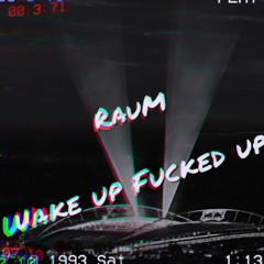 Wake Up Fucked Up