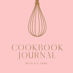 ✔read❤ Cookbook Journal: With A-Z Alphabetical Tabs Printed | Blank Custom Cookbook to Write In