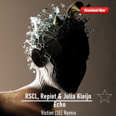 FREE DOWNLOAD: RSCL, Repiet & Julia Kleijn - Echo (Victim (SE) Remix)