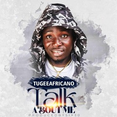 TUGEEAFRICANHO - Talk About Me