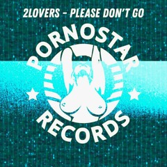 2LOVERS - Please Don't Go (Radio Edit)