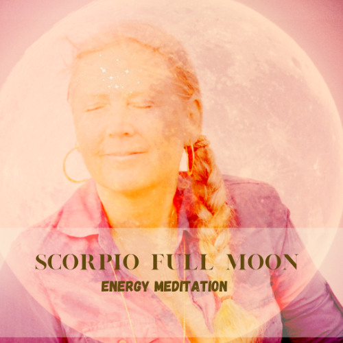 Release shadows and Embody life energy with a Scorpio Full Moon Energy Meditation -12 of May 2025