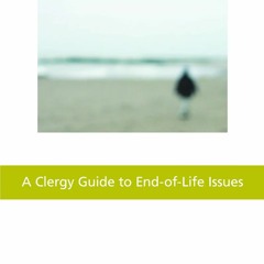 A Clergy Guide To End-of-Life Issues Book Pdf