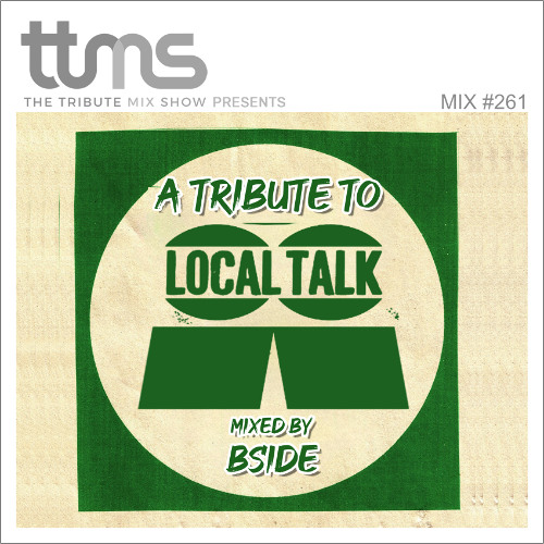 #261 - A Tribute To Local Talk - mixed by bside