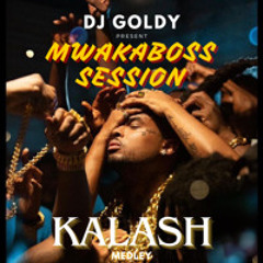 Dj Goldy - MwakaBoss Session (Kalash Best of)