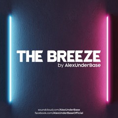 THE BREEZE By AlexUnder Base # 216 [Soundcloud]