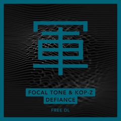 Focal Tone & Kop-Z - Defiance - FREE DOWNLOAD