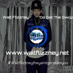 Walt Flizzney - go get the gwop