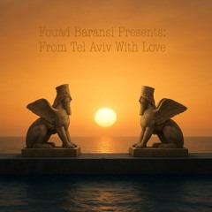Fouad Baransi Presents: From Tel Aviv With Love 2025