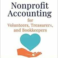 Get [PDF EBOOK EPUB KINDLE] Nonprofit Accounting for Volunteers, Treasurers, and Book