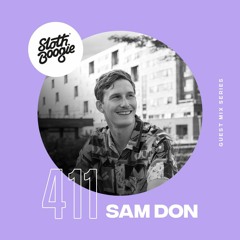 SlothBoogie Guestmix #411 - Sam Don
