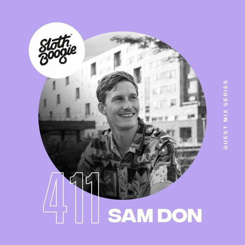 SlothBoogie Guestmix #411 - Sam Don