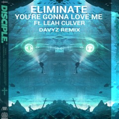 Eliminate - You're Gonna Love Me (Ft. Leah Culver) [Davyz Remix]