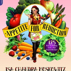 free read Appetite for Reduction: 125 Fast and Filling Low-Fat Vegan Recipes