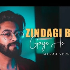 Zindagi Ban Gaye Ho Tum  JalRaj Version