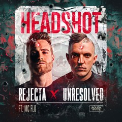 Rejecta & Unresolved ft. MC Flo - Headshot (OUT NOW)