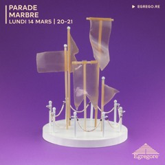 Parade - Marbre (Mars 2022)