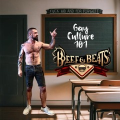 Beef And Beats - Gay Culture 101 - F**k And Forg*t