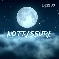 DERIUS-No Pressure