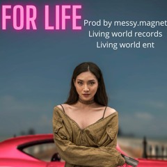 For Life [Prod By Messy.Magnet]