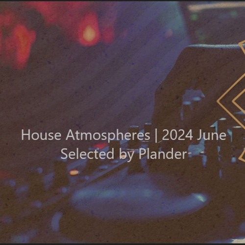 House Atmospheres | 2024-June