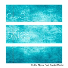 ChiChi Algora - Blue Skies Feat Crystal Merlot