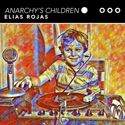 Elias Rojas - Anarchy's Children (Radio Edit)