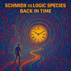 Schmidx vs Logic Species - Back in Time