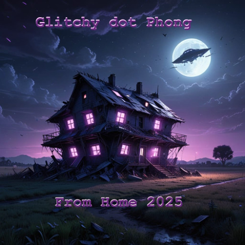 Glitchy dot Phong - From Home 25