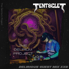 Tent8cle T - Delirious Guest Mix xx8