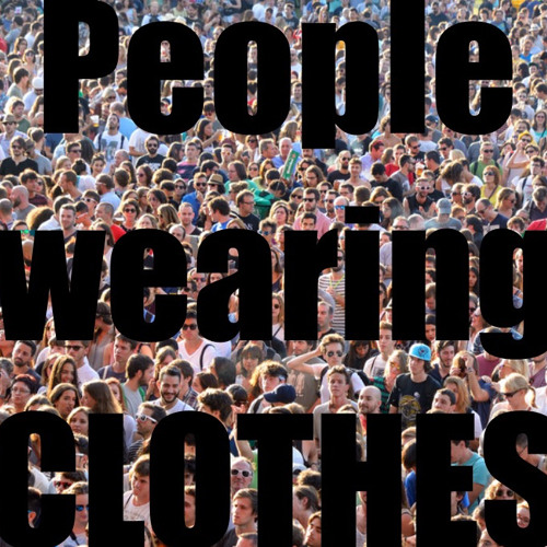People wearing clothes