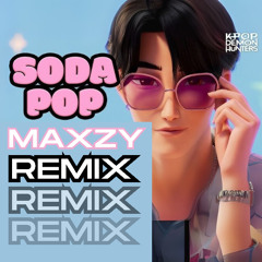 Saja Boys - Soda Pop (MAXZY REMIX)