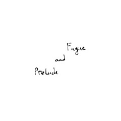 Prelude and Fugue (2013)