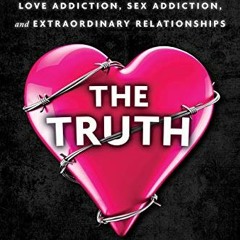 READ [KINDLE PDF EBOOK EPUB] The Truth: An Eye-Opening Odyssey Through Love Addiction