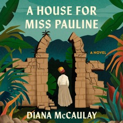 A House for Miss Pauline By Diana McCaulay, Read By Sasha Frost (Audiobook Excerpt)