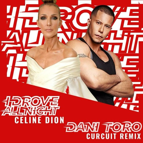 Stream Celine Dion I drove all night Dani Toro Circuit Remix