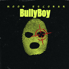 Hood Escobar - BullyBoy