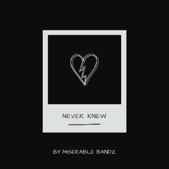 Miserable Bandz - Never Knew