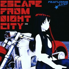 Escape From Night City Ft.LVST [Prod.Hieloways]