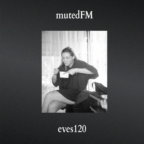mutedFM 35 w/ eves120 - 17.03.2025