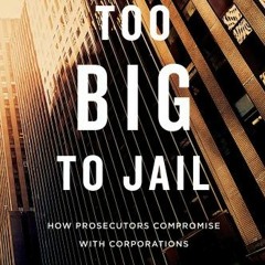 [VIEW] PDF 📒 Too Big to Jail: How Prosecutors Compromise with Corporations by  Brand