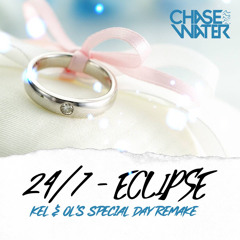 24 - 7 - Eclipse (Kel & Ol’s Special Day - Chase Water Remake) **Free Download**