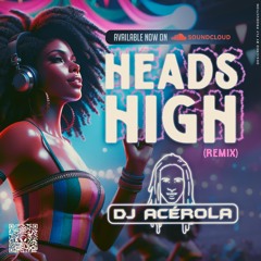 DJ Acérola - Heads High (Remix)