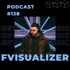 GetLostInMusic - Podcast #138 - Fvisualizer