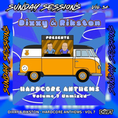 SUNDAY SESSIONS VOL 34 - DIXXY & RIKSTON - HARDCORE ANTHEMS - VOL 7