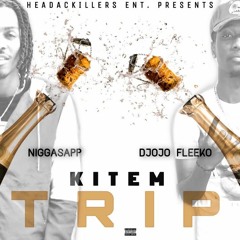 Kitem Trip - Niggasapp ft Djojo Fleeko